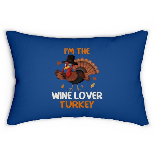 Cute I'm The Wine Lover Turkey Family Matching Thanksgiving Lumbar Pillow