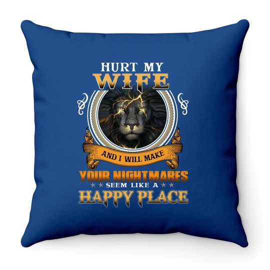 Hurt My Daughter I'll Make Your Nightmares Seem Like A Happy Place Classic Throw Pillow