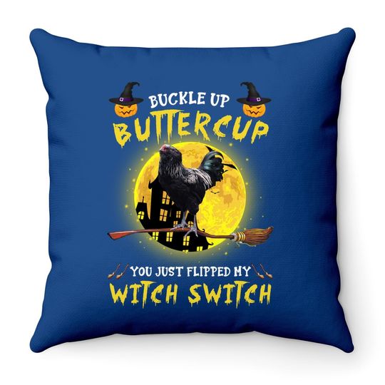 Buckle Up Buttercup Chicken You Just Flipped My Witch Switch Throw Pillow