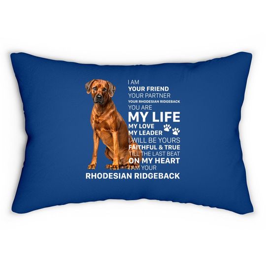 I Am Your Friend Dog Rhodesian Ridgeback You Are My Life Lumbar Pillow