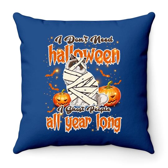 Ragdoll I Don't Need Halloween Throw Pillow