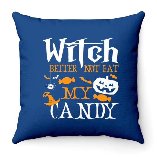 Witch Better Not Eat My Candy Witch Halloween Candy Corn Throw Pillow