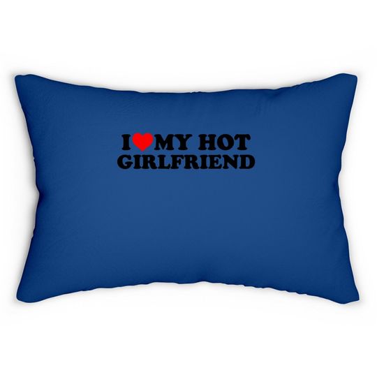 I Love My Hot Girlfriend Gf I Heart My Hot Girlfriend White Lumbar Pillow