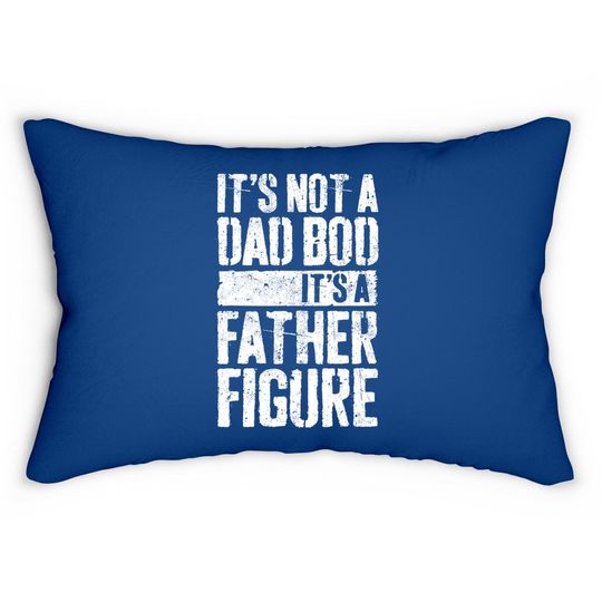 It's Not A Dad Bod It's A Father Figure Lumbar Pillow