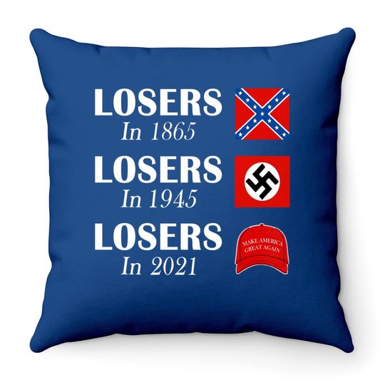 Losers In 1865 Losers In 1945 Losers In 2021 Throw Pillow