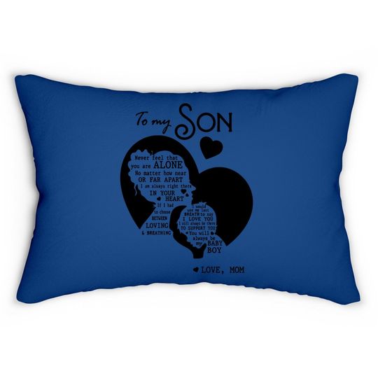 To My Son Never Feel That You Are Alone Loves Mom Lumbar Pillow