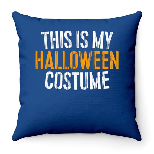 This Is My Halloween Costume Throw Pillow Throw Pillow