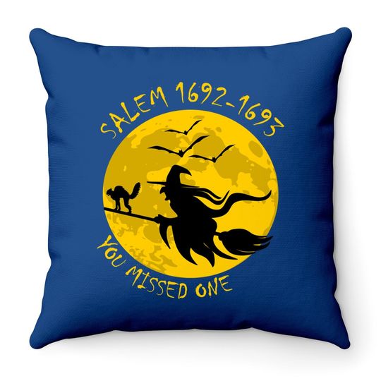 Salem 1692 1693 You Missed One Witch Riding Broom Throw Pillow