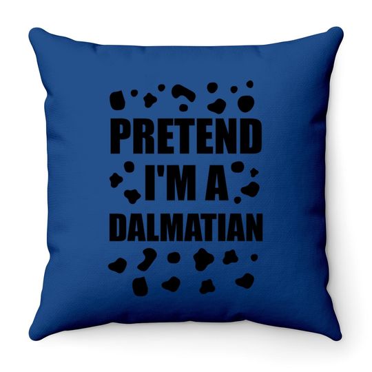 Pretend I'm A Dalmatian Halloween  throw Pillow