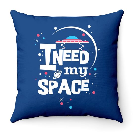 I Need My Space Throw Pillow