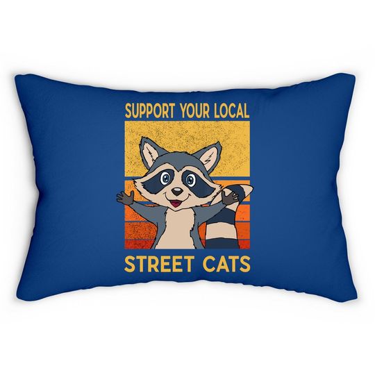 Support Your Local Street Cats Lumbar Pillow Gift Raccon Support