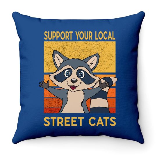 Support Your Local Street Cats Throw Pillow Gift Raccon Support