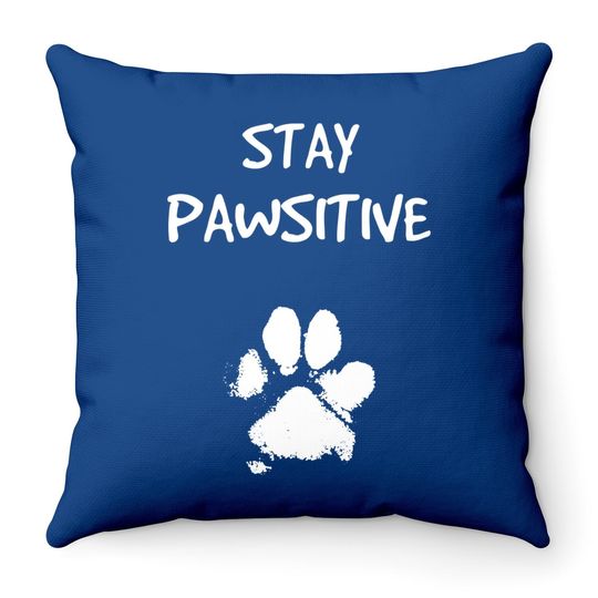 Funny Dog Stay Positive Pun Gifts For Dog Lovers Throw Pillow