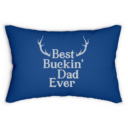 Best Buckin Dad Ever Hunting Lumbar Pillow