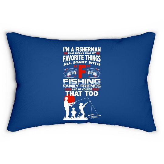I'm A Fisherman That Means That My Favorite Things All Star With Fishing Lumbar Pillow