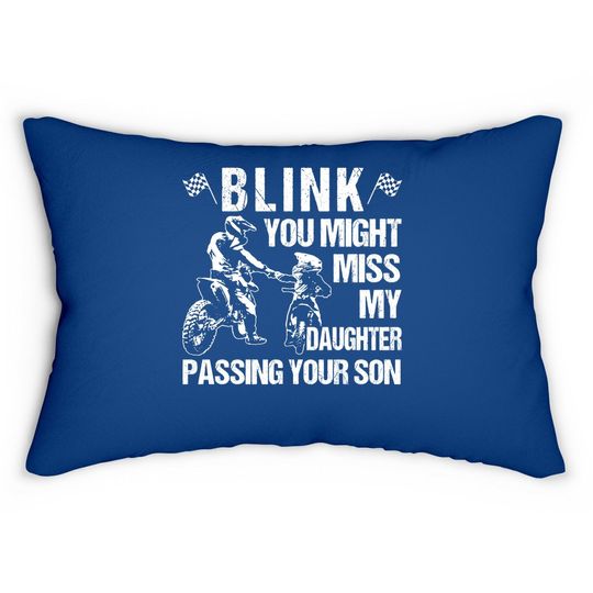 Blink  you Might Miss My Daughter Passing Your Son Lumbar Pillow