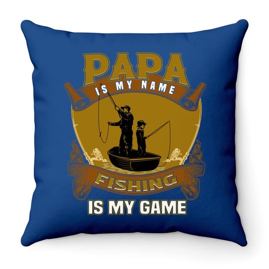 Papa Is My Name Fishing Papa Is My Game Throw Pillow