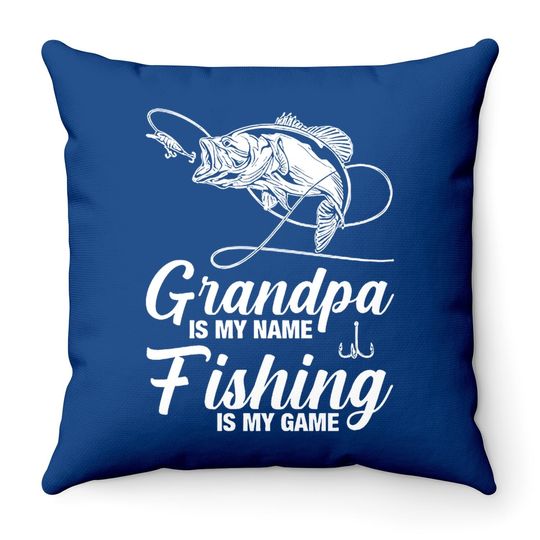 Grandpa Is My Name Fishing Is My Game Throw Pillow