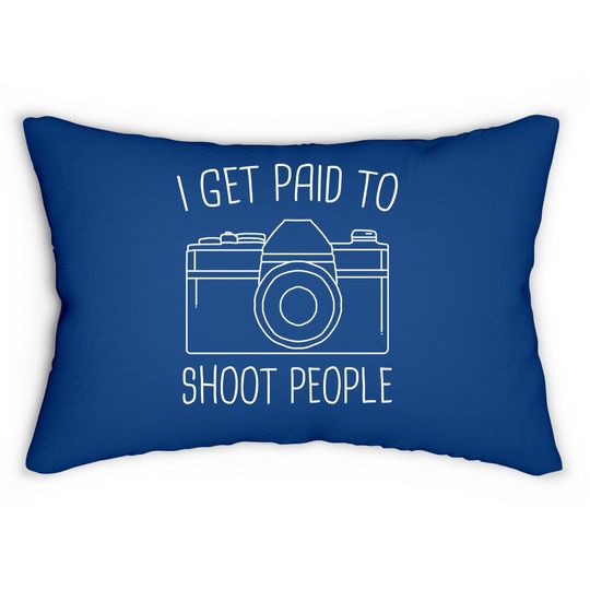 I Get Paid To Shoot People Lumbar Pillow