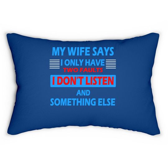 My Wife Says I Only Have 2 Faults Lumbar Pillow