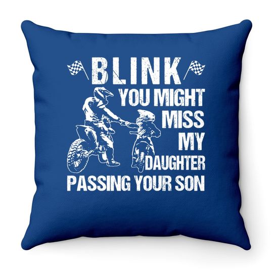 Blink  you Might Miss My Daughter Passing Your Son Throw Pillow