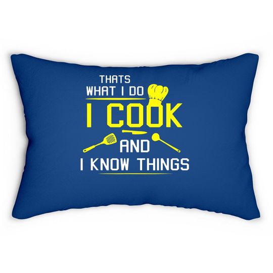 I Cook And I Know Things Lumbar Pillow