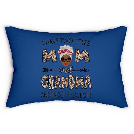 I Have Two Titles Mom And Grandma Awesome Classic Lumbar Pillow