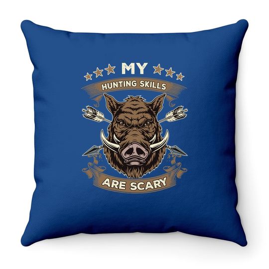 My Hunting Skills Are Scary Throw Pillow