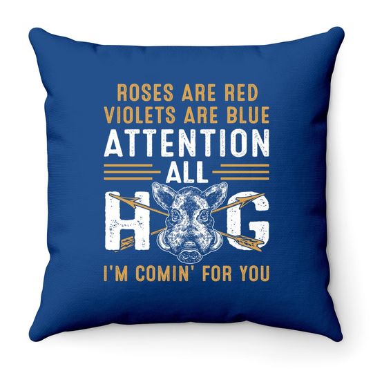 Rose Are Red Violets Are Blue Attention All Hog I Am Coming For You Throw Pillow