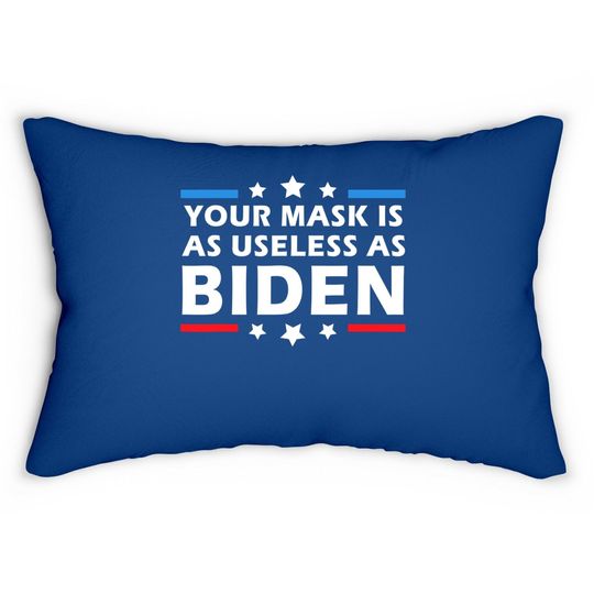Your Mask Is As Useless As Joe Biden Sucks Political Lumbar Pillow
