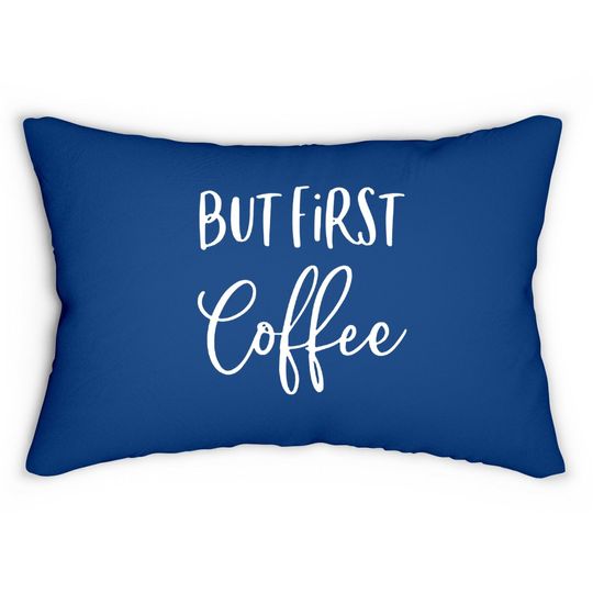 But First Coffee Lumbar Pillow