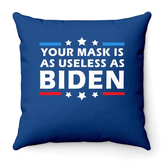 Your Mask Is As Useless As Joe Biden Sucks Political Throw Pillow