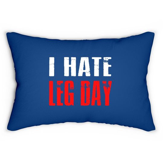 I Hate Leg Day Lumbar Pillow