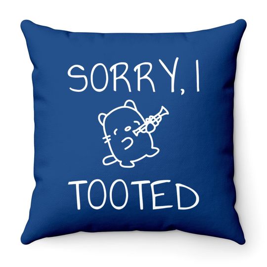 Trumpet Sorry I Tooted Marching Band Throw Pillow