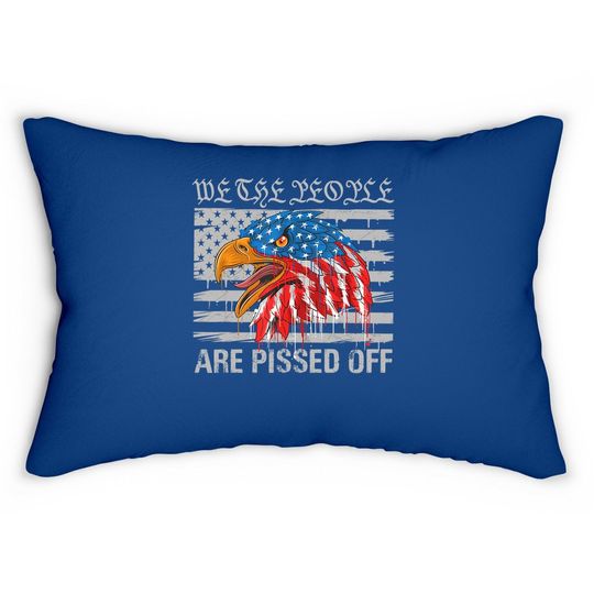 We The People Are Pissed Off Proud Us America Flag Eagle Lumbar Pillow