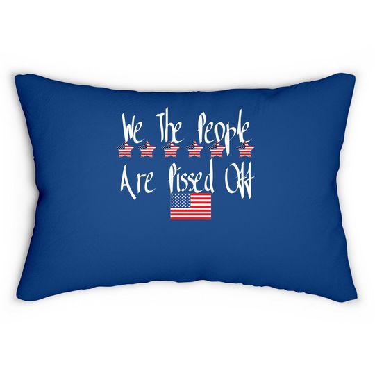 We The People Are Pissed Off Us America Flag Lumbar Pillow
