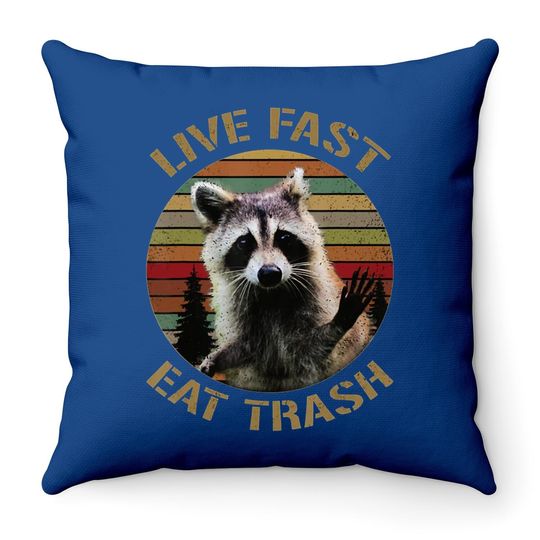 Live Fast Eat Trash Racoon Throw Pillow