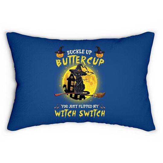 Buckle Up Buttercup You Just Flipped My Witch Switch Personalized Cat Lumbar Pillow