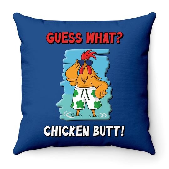 Funny Guess What? Chicken Butt! Throw Pillow