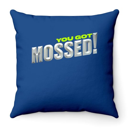 You Got Mossed Throw Pillow