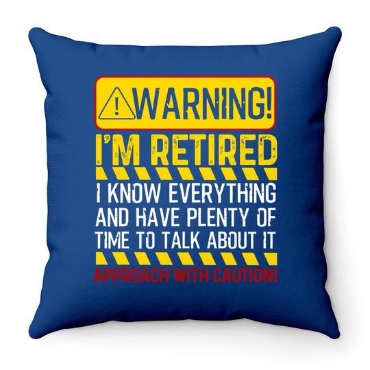 Funny Retirement Retiree Warning I'm Retired Throw Pillow
