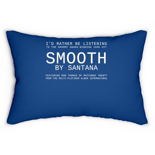 I'd Rather Be Listening To Smooth Lumbar Pillow
