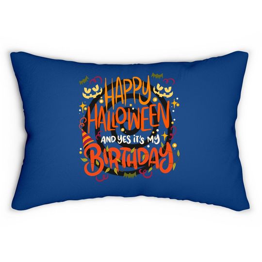 Happy Halloween And Yes It's My Birthday Oct 31 Funny Lumbar Pillow