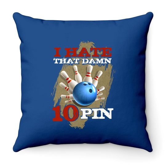 I Hate That Damn 10 Pin Throw Pillow Funny Bowling Throw Pillow Throw Pillow
