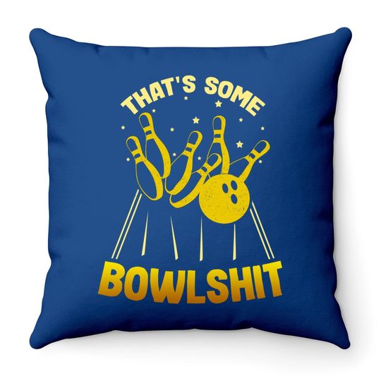 That's Some Bowlshit Funny Bowling Team Throw Pillow