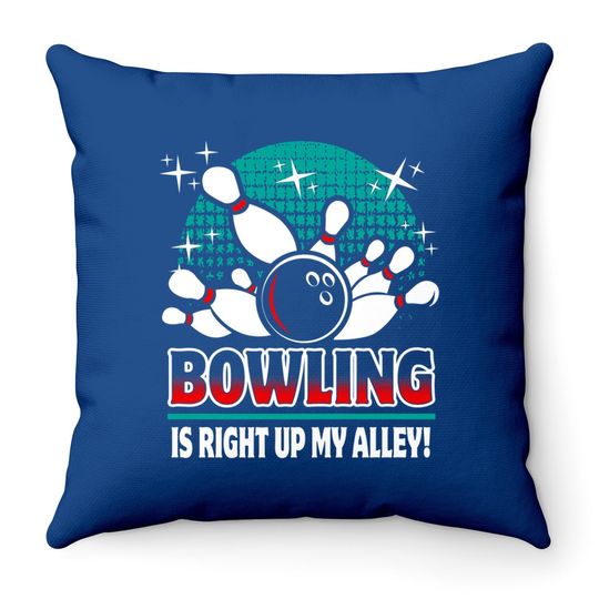 Bowling Is Right Up My Alley Throw Pillow