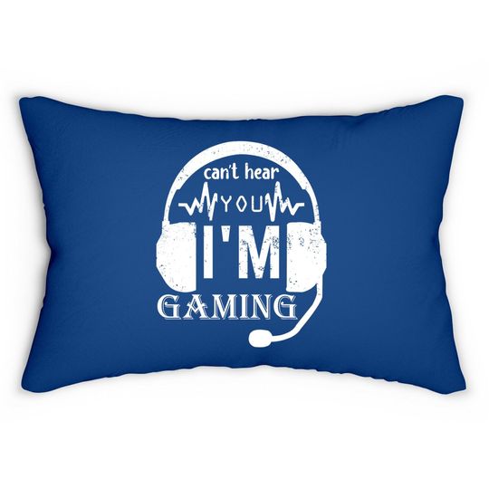 Funny Gamer Gift Headset Can't Hear You I'm Gaming Lumbar Pillow
