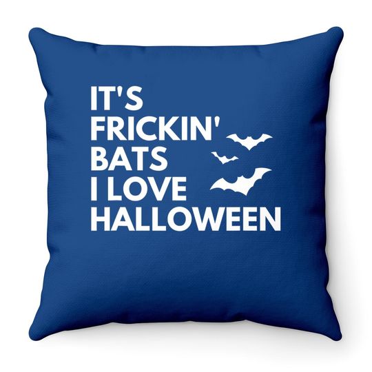 It's Frickin Bats I Love Halloween Throw Pillow