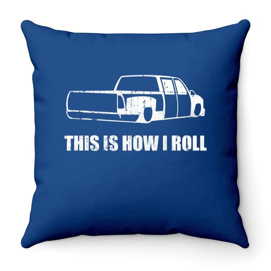 This Is How I Roll. Lowered Truck Throw Pillow Lowrider Throw Pillow
