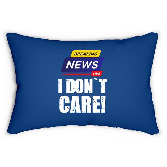 Breaking News I Don't Care - Funny Humorous Puns Lumbar Pillow